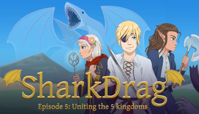 SharkDrag Episode 5: Uniting the 5 Kingdoms Free Download